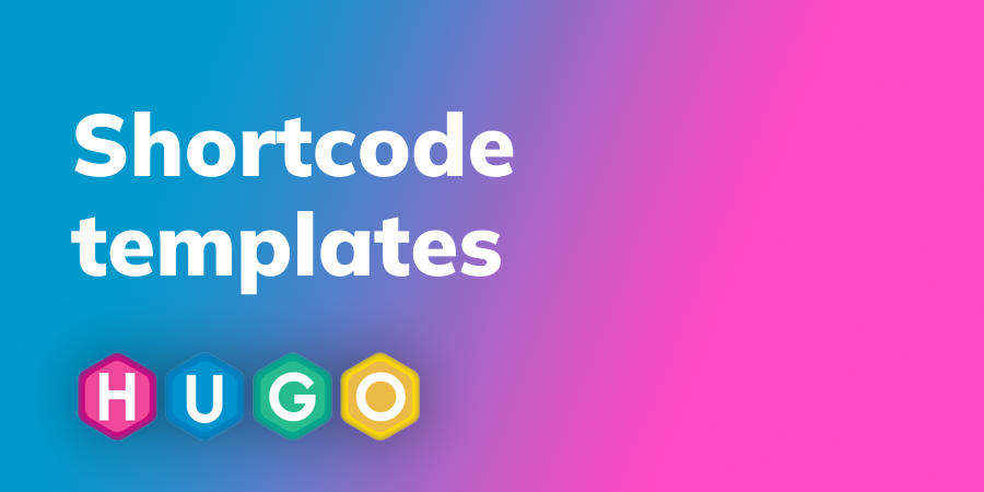 Create your own shortcodes | Hugo